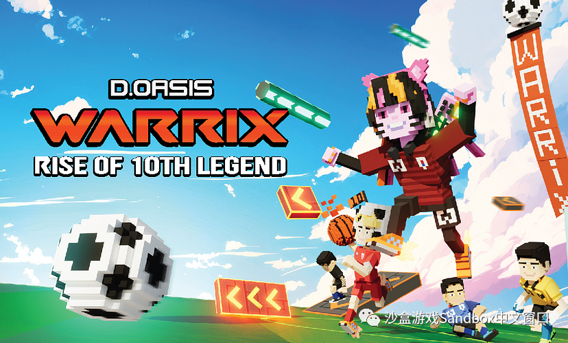 D.OASIS City 和 Warrix 在The Sandbox 庆祝 Rise of the 10th Legend十周年