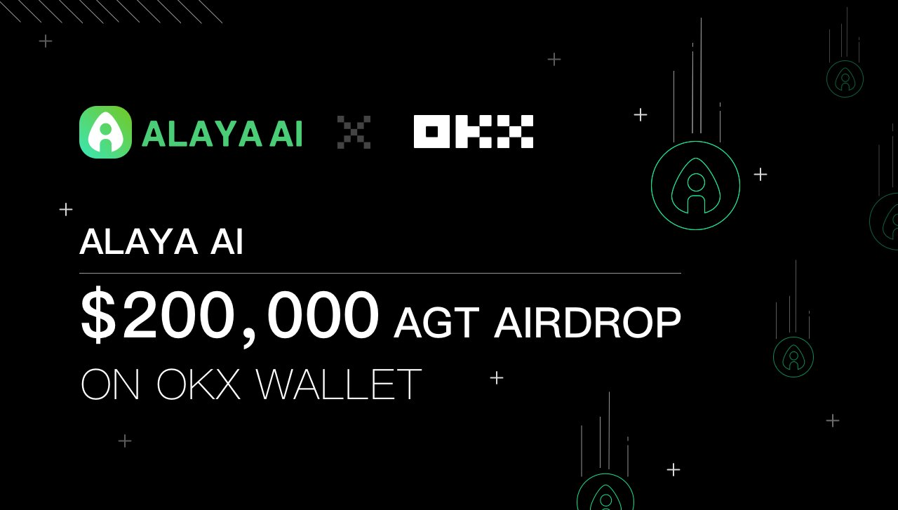 Alaya AI 联合Binance, OKX 钱包等开启百万美金空投活动，助力Web3 AI生态发展！
