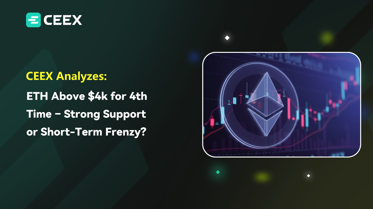 CEEX 解析：ETH 四度站上 4000 美元，是强支撑确认还是短期躁动？